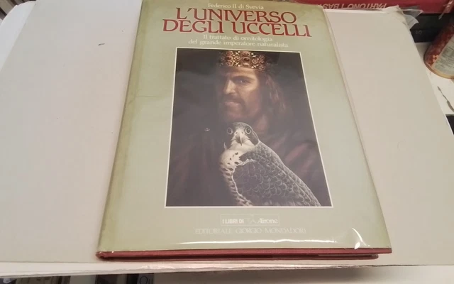 L'Universo degli Uccelli, Federico II di Svevia , Mondadori , 1988, 29gn26 L'Universo degli Uccelli, Federico II di Svevia , Mondadori , 1988, 29gn26