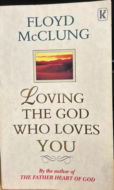 Loving the God Who Loves You by Floyd McClung (Paperback, 1993)