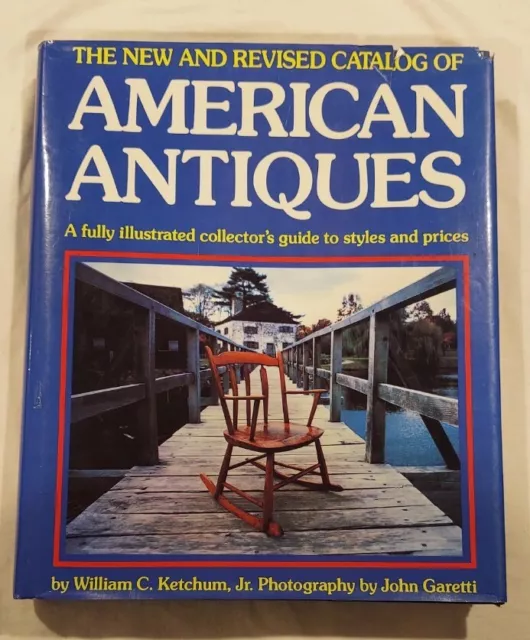 The New and Revised Catalog of American Antiques By William C. Ketchum 1990