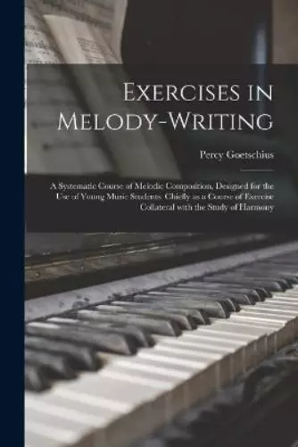 Percy 1853-1943 Goetschius Exercises in Melody-writing (Paperback) (UK IMPORT)