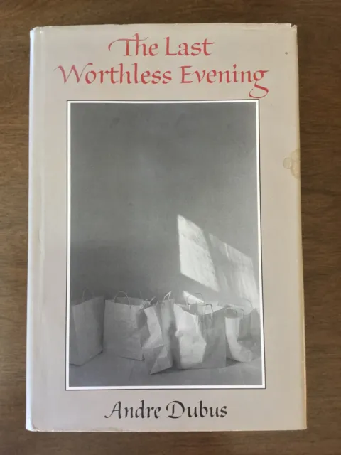 Andre Dubus. Last Worthless Evening: 4 Novellas & 2 Stories. 1st ed./DJ. 1986
