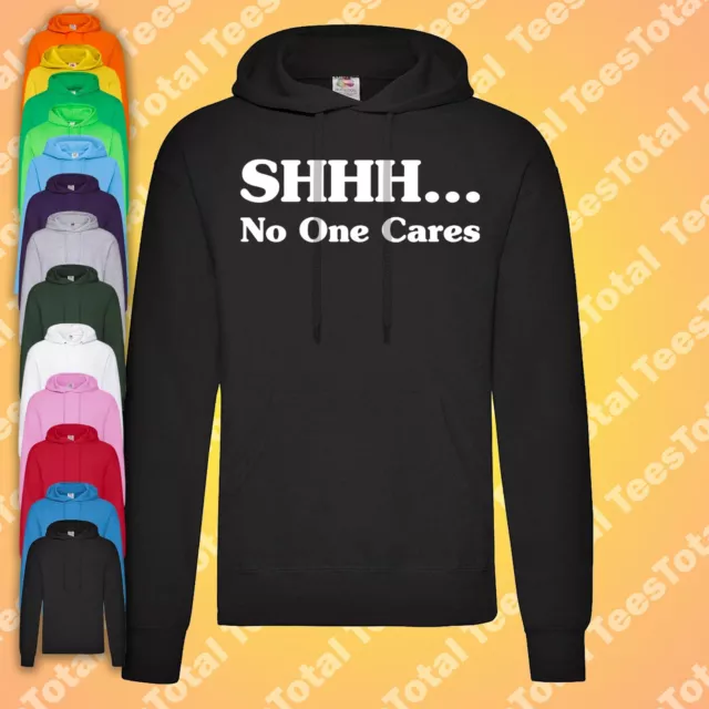 Shhh No One Cares Hoodie | Lustiger sarkastischer Humor Zitat Neuheit Sarkasmus Herren