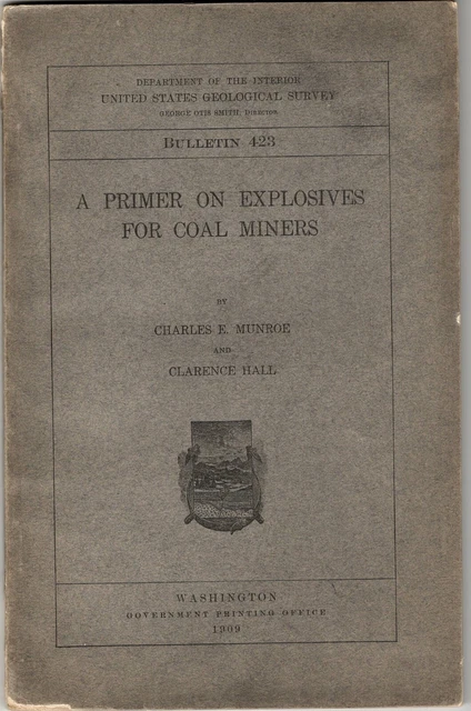 Primer on Explosives for Coal Miners- Munroe & Hall: Bulletin 423- USGS 1909