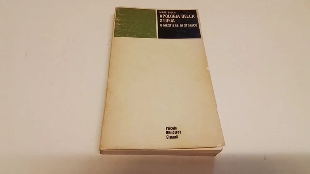Marc Bloch - Apologia della storia o mestiere di storico - Einaudi 1981, 23ag25 Marc Bloch - Apologia della storia o mestiere di storico - Einaudi 1981, 23ag25