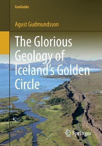 The Glorious Geology of Iceland's Golden Circle (GeoGuide) by Gudmundsson, Agust