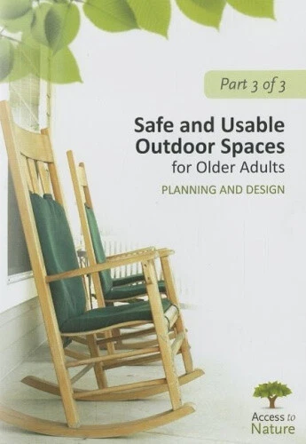 Access to Nature: Planning Outdoor Space for Aging: Part 3: Safe and Usable