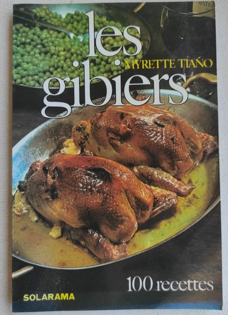 100 Recettes Les Gibiers De Myrette Tiano