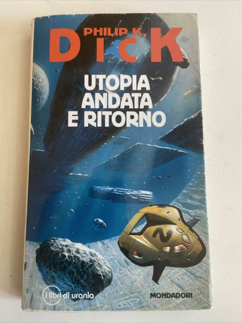 Philiph K. Dick - UTOPIA ANDATA E RITORNO - I libri di URANIA Mondadori 1994