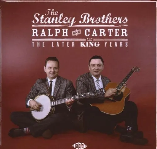Stanley Brothers The Later King Years (CD) Album