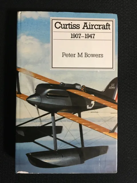 CURTISS AIRCRAFT 1907-1947 by Peter Bowers Military Warplanes History WWI WWII
