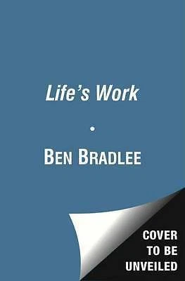 Bradlee, Ben, Jr. A Life`s Work: Fathers and Sons Book NEW