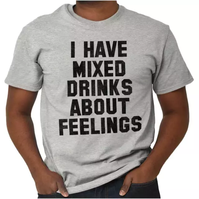 Mixed Drink About Feelings Funny Drinking Womens or Mens Crewneck T Shirt Tee