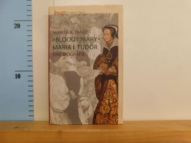 Bloody Mary Maria I. Tudor Eine Biografie Marita A. Panzer