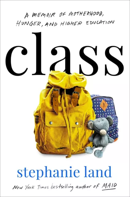 Class: A Memoir of Motherhood, Hunger, and Higher Education (ARC Paperback 2023)