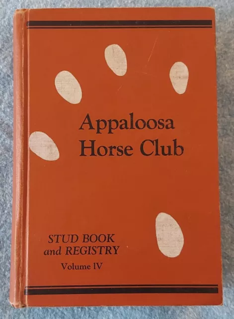 The Appaloosa Horse Club Stud Book & Registry 4th Edition Volume IV