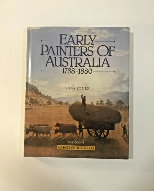 Early Painters of Australia 1788 - 1880; by Shar Jones. Hardcover Australian Art
