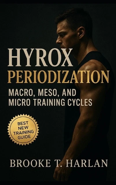 HYROX PERIODIZATION: MACRO, Meso, and Micro Training Cycles: Race-day ...