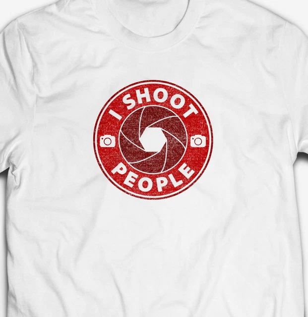 Funny I Shoot People Photography Photographer 100% Cotton Premium White T-shirt