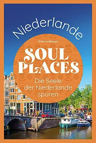 Ulrike Grafberg Soul Places Niederlande – Die Seele der Niederlande  (Paperback)