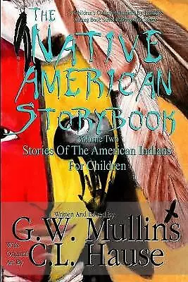 The Native American Story Book Volume Two Stories Of The American Indians For...