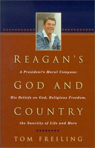 Reagan's God and Country: A President's Moral Compass : His Beliefs on God, Reli