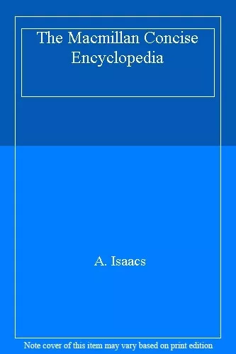 The Macmillan Concise Encyclopedia By A. Isaacs