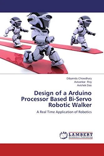 Mini Arduino Fast Walker DESIGN OF A Arduino Processor Based Bi-Servo Robotic Walker ...