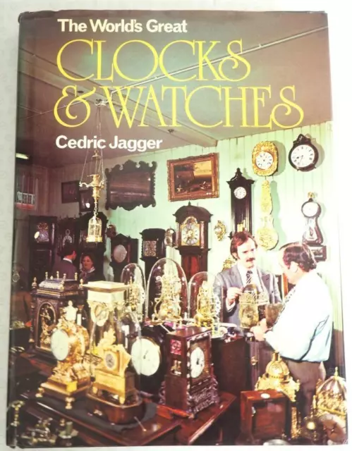 Clockmakers Clock Reference Book - The Worlds Great Clocks & Watches by Jagger