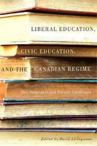 David W. Living Liberal Education, Civic Education, and the Canadian  (Hardback)