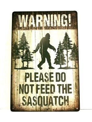 Warning Please Do Not Feed the Sasquatch Big Foot Tin Poster Sign Man Cave Funny