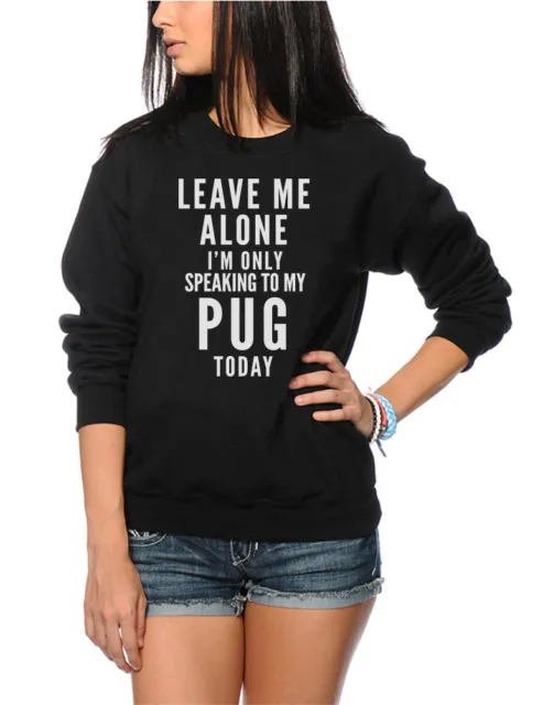 Leave Me Alone I'm Only Talking To My Pug Dog Puppy Kids Sweatshirt