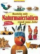 Basteln mit Naturmaterialien rund ums Jahr. Für Kinder a... | Buch | Zustand gut