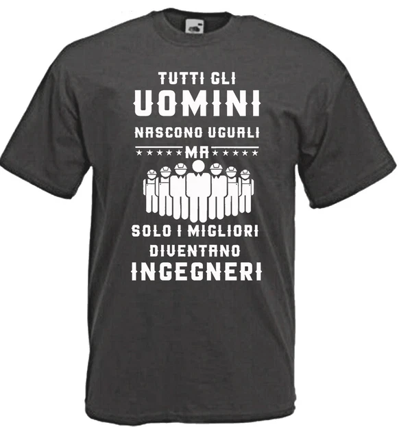 T-shirt Tutti gli uomini nascono uguali solo i migliori diventano ingegneri