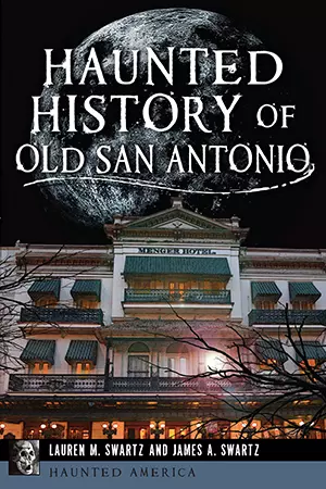 Haunted History of Old San Antonio, Texas, Haunted America, Paperback