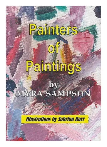 SAMPSON, MYRA. BARR, SABRINA (ILLUS.) Painters of paintings First Edition Paperb