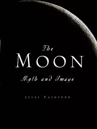 The Moon: Myth and Image, Cashford, Jules