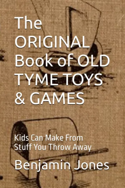 ORIGINAL Libro de VIEJOS JUGUETES Y JUEGOS TYME: Los niños pueden hacer de cosas que tiras