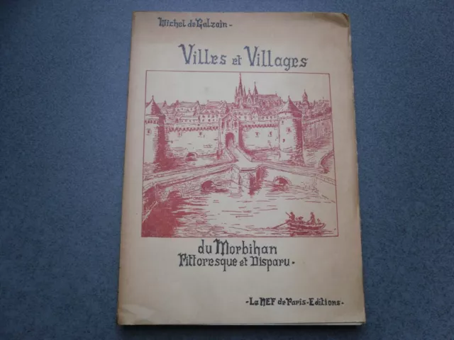 Villes Et Villages Du Morbihan Pittoresque Et Disparu Michel De Galzain 1955