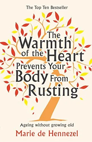 The Warmth of the Heart Prevents Your Body from Rusting: Ageing