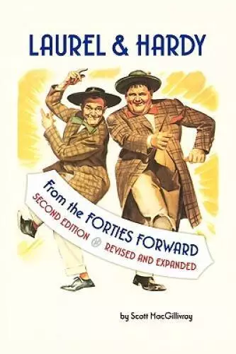 LAUREL  HARDY: FROM THE FORTIES FORWARD: Second Edition, Revised and E - GOOD