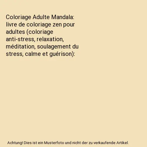 Coloriage Adulte Mandala: livre de coloriage zen pour adultes (coloriage anti-st