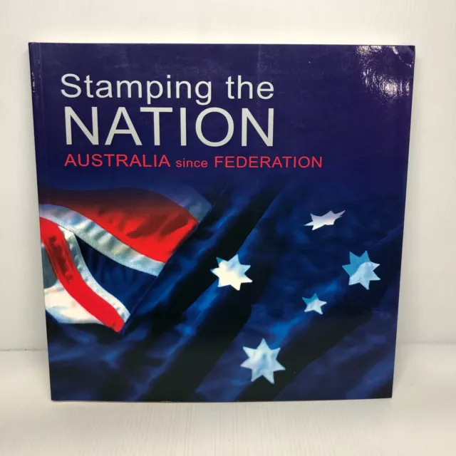 STAMPING THE NATION: AUSTRALIA SINCE FEDERATION centenary history postage stamps