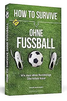 How to Survive ohne Fussball: Wie man ohne Bundesliga über... | Livre | état bon