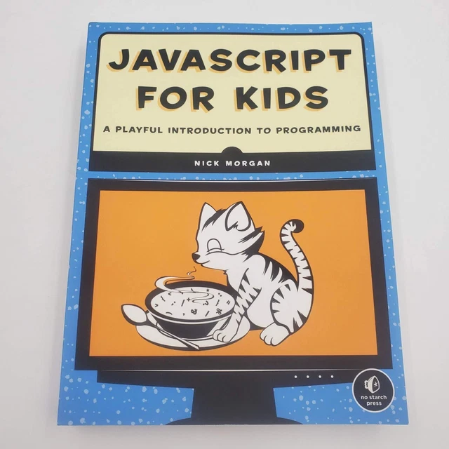 JAVASCRIPT FOR KIDS: A Playful Introduction to Programming Book by Nick ...