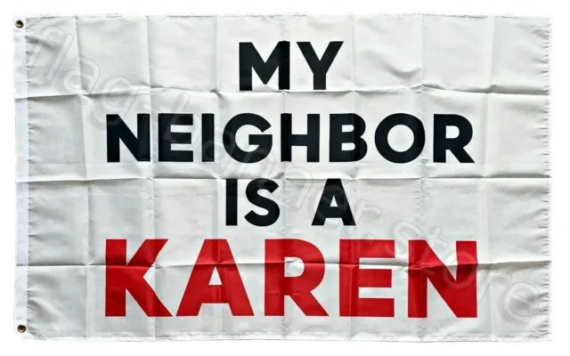 Karen 3x5ft Flag Banner My Neighbor Is A Karen Trump Desantis FUN Sign FREE SHIP