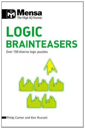 Mensa Logic Brainteasers: Over 150 Diverse Logic Puzzles,Ken Russell, Philip J.