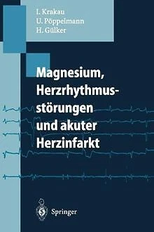 Magnesium, Herzrhythmusstörungen und akuter Herzinfarkt ... | Buch | Zustand gut