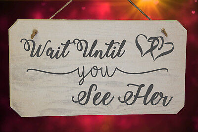 Funny Wedding Page Boy Wooden Sign Printed "Wait Until You See Her"