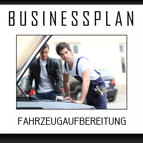 Businessplan Vorlage - Existenzgründung Fahrzeugaufbereitung / SMART-Repair