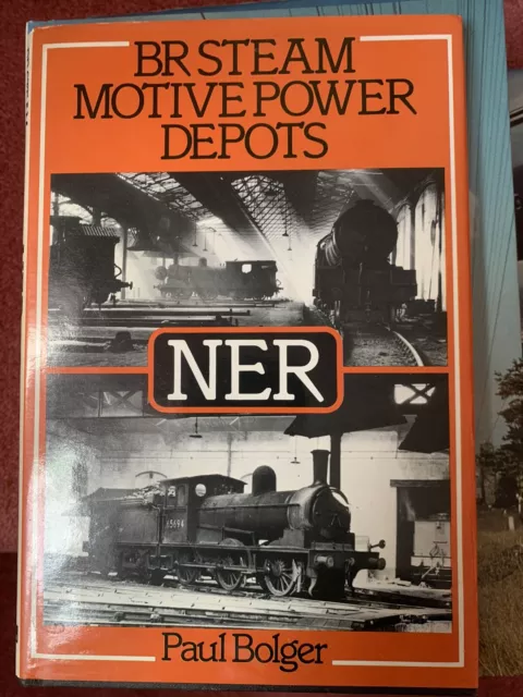 BR Steam Motive Power Depots NER Paul Bolger